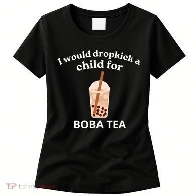 Awesome I Would Dropkick A Child For Boba Women's T-Shirt