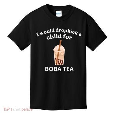 Awesome I Would Dropkick A Child For Boba Kids T-Shirt