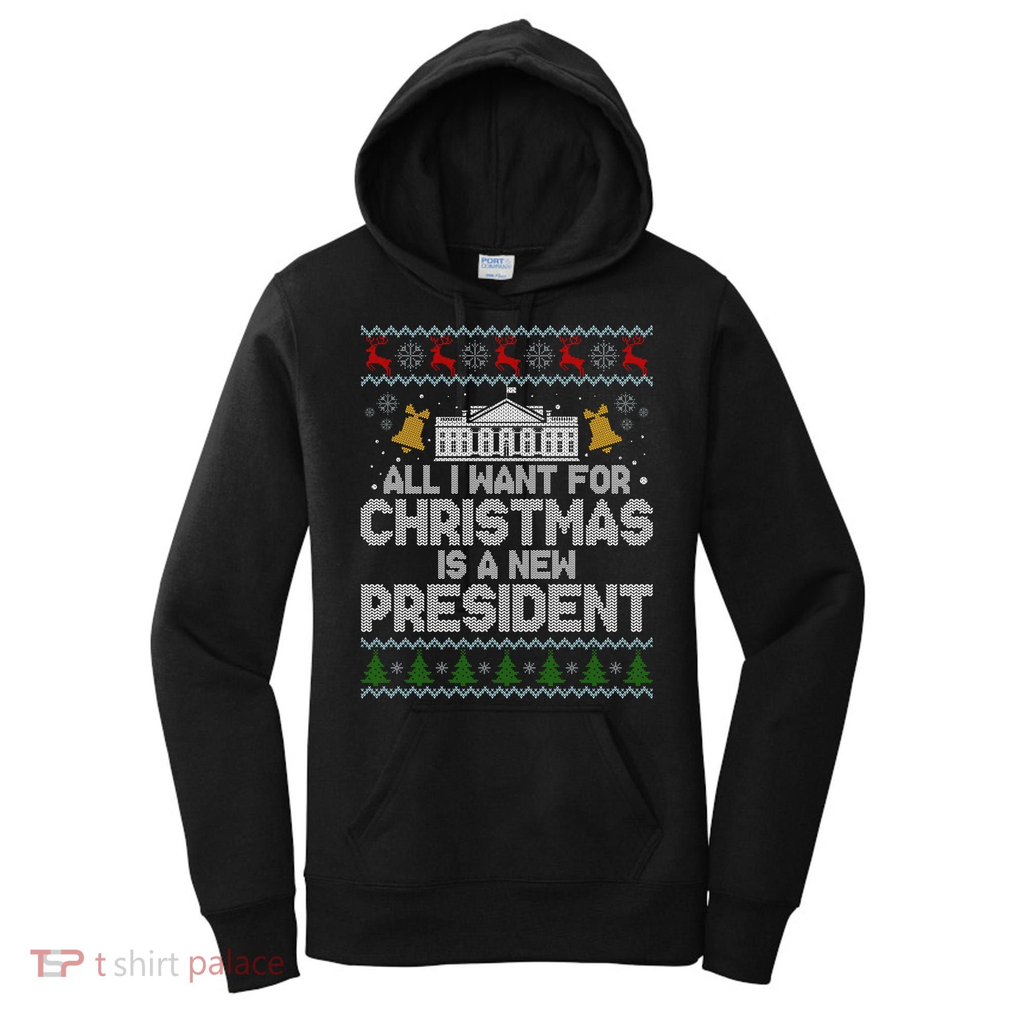 All I Want For Christmas Is A New President Ugly Christmas Sweater Women's Hoodie