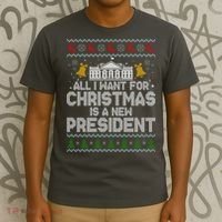 All I Want For Christmas Is A New President Ugly Christmas Sweater T-Shirt thumb 3