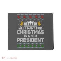 All I Want For Christmas Is A New President Ugly Christmas Sweater Mousepad thumb 0