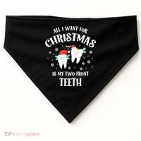 All I Want For Christmas Is My Two Front Teeth Funny Dentist Gift USA-Made Doggie Bandana thumb 0