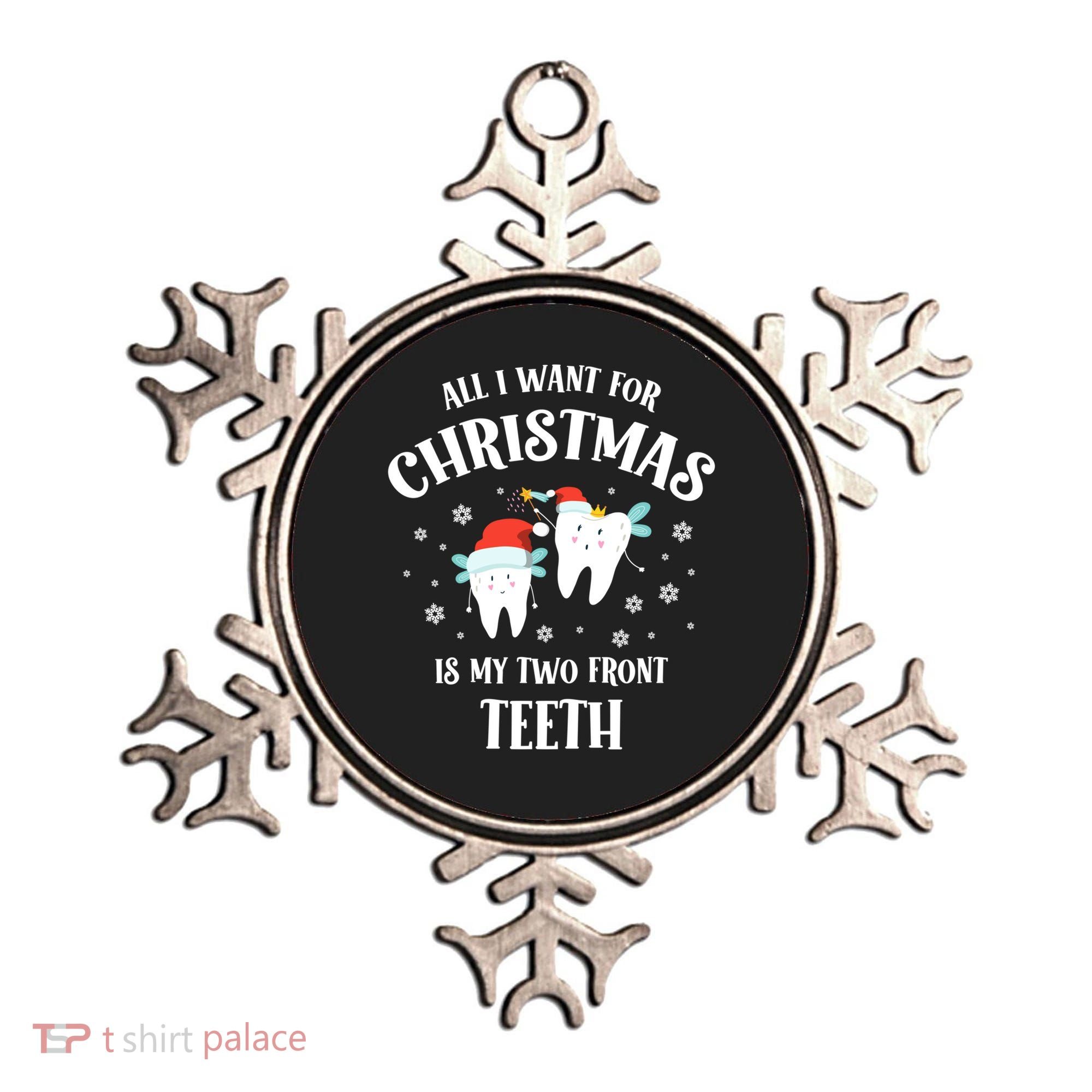 All I Want For Christmas Is My Two Front Teeth Funny Dentist Gift Ornament