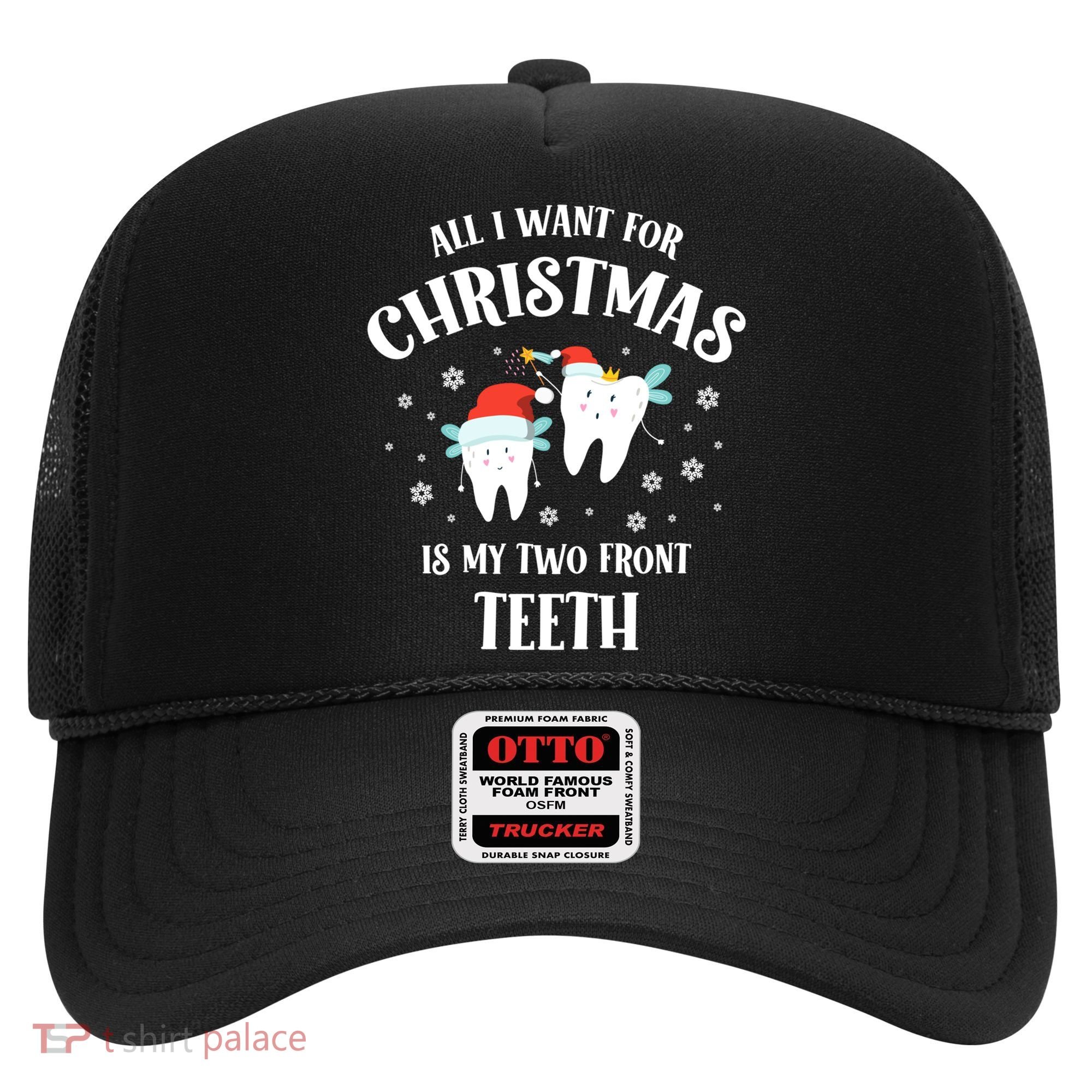 All I Want For Christmas Is My Two Front Teeth Funny Dentist Gift Hat