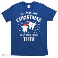 All I Want For Christmas Is My Two Front Teeth Funny Dentist Gift T-Shirt thumb 0