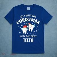 All I Want For Christmas Is My Two Front Teeth Funny Dentist Gift T-Shirt thumb 5