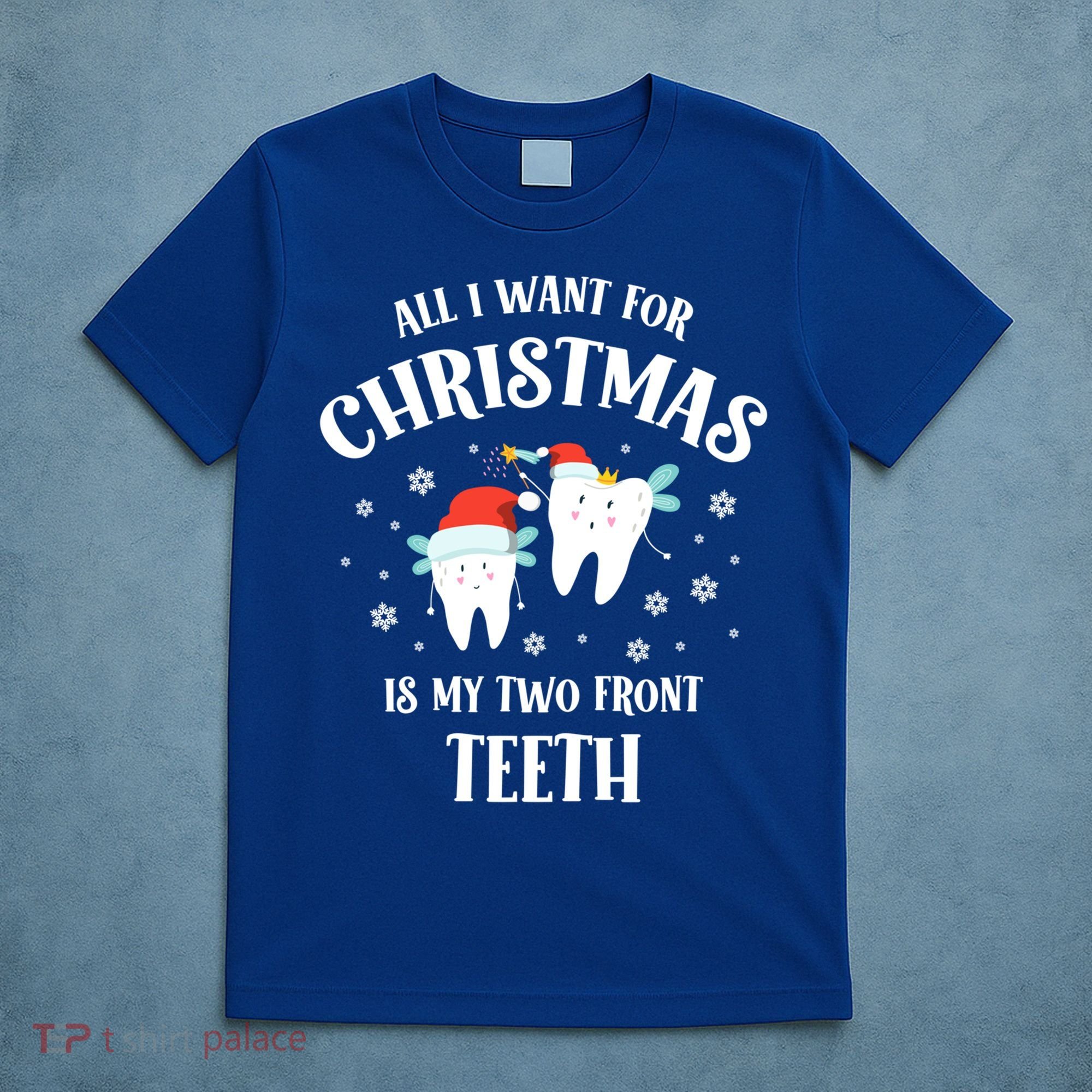 All I Want For Christmas Is My Two Front Teeth Funny Dentist Gift T-Shirt