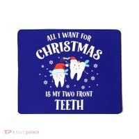 All I Want For Christmas Is My Two Front Teeth Funny Dentist Gift Mousepad thumb 0