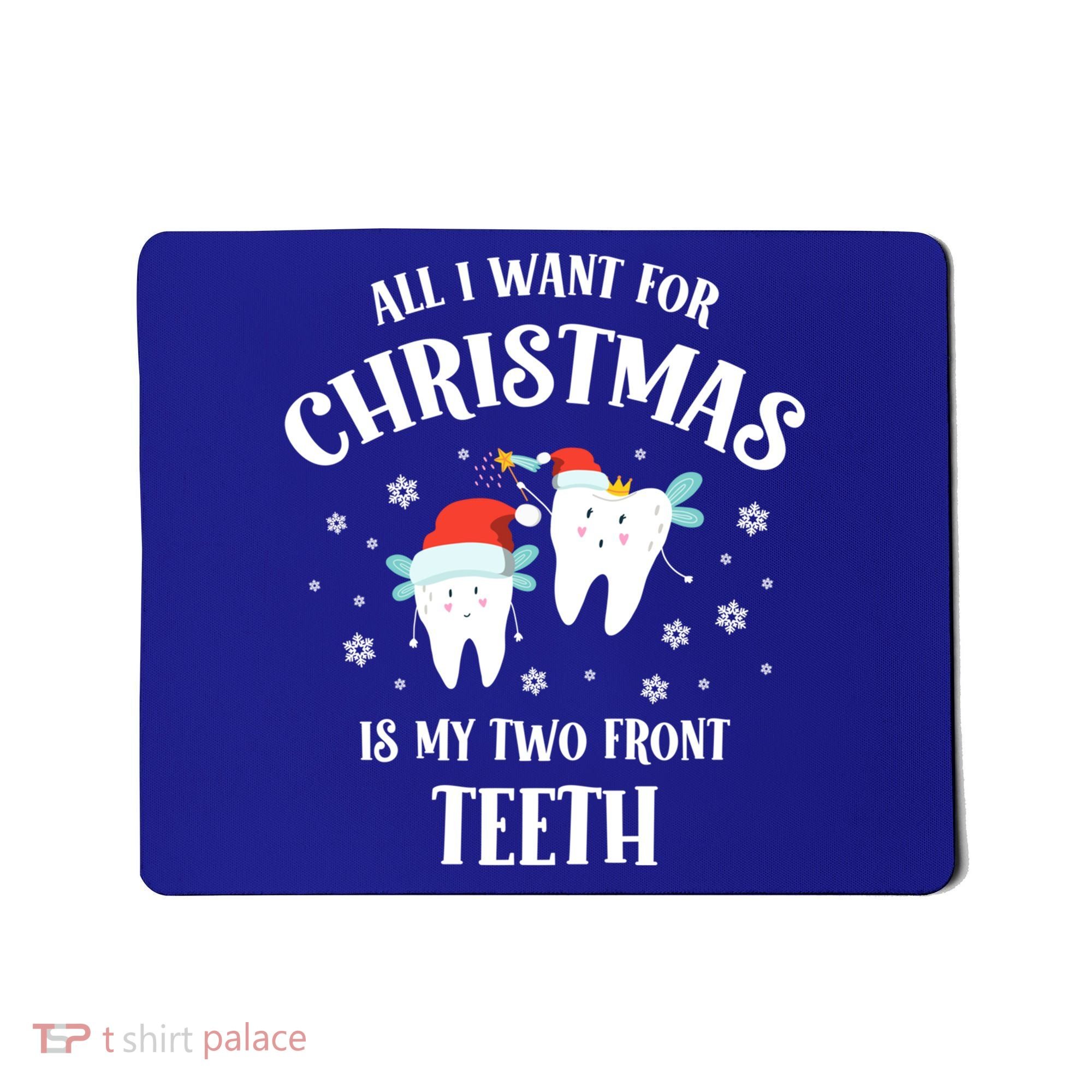 All I Want For Christmas Is My Two Front Teeth Funny Dentist Gift Mousepad
