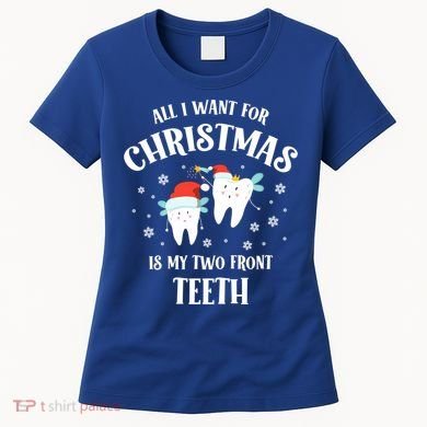All I Want For Christmas Is My Two Front Teeth Funny Dentist Gift Women's T-Shirt