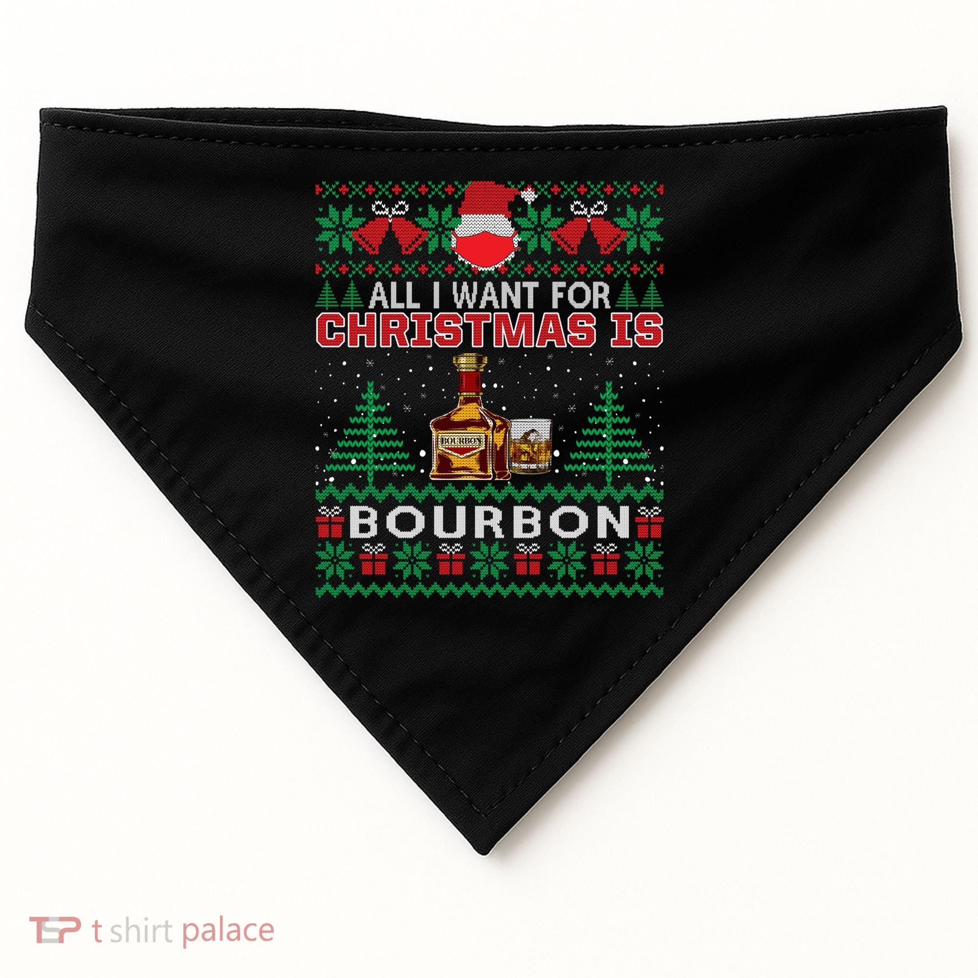 All I Want For Christmas Is Bourbon Funny Ugly Sweater Gift Great Gift USA-Made Doggie Bandana