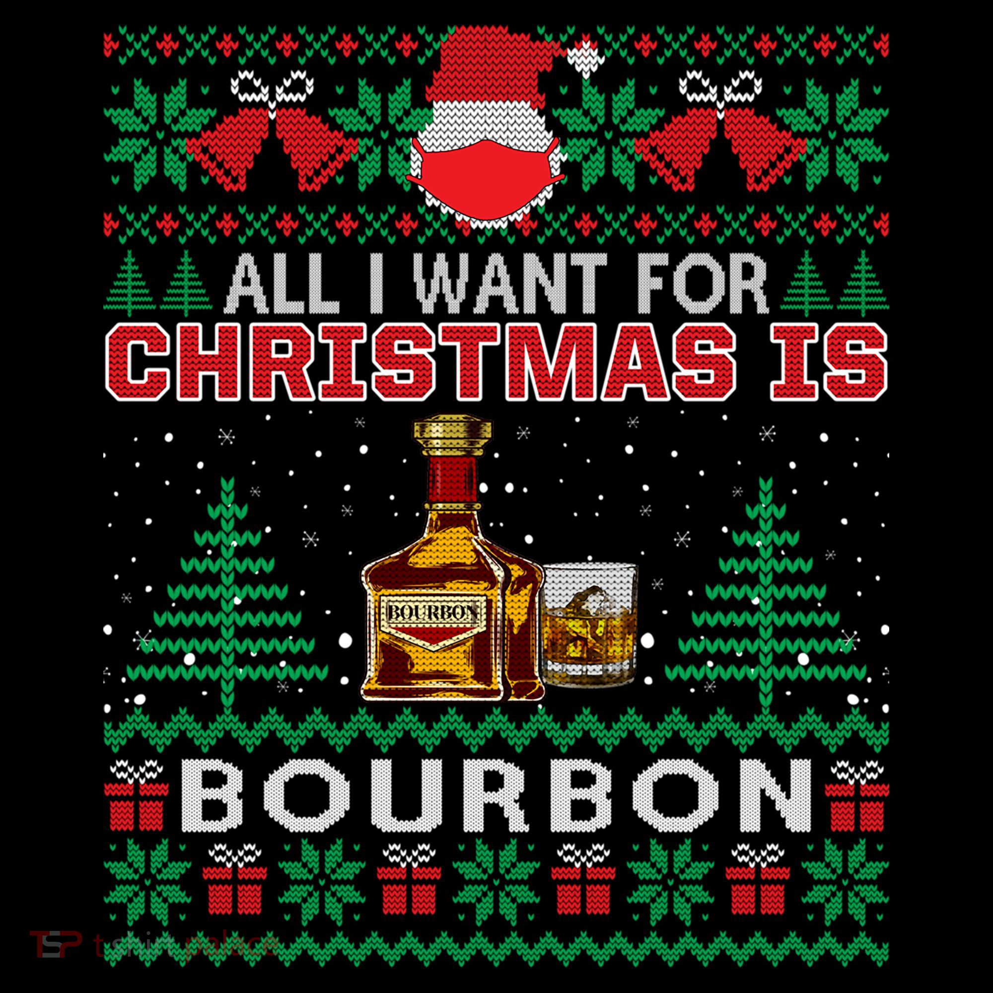 All I Want For Christmas Is Bourbon Funny Ugly Sweater Gift Great Gift Coffee Mug