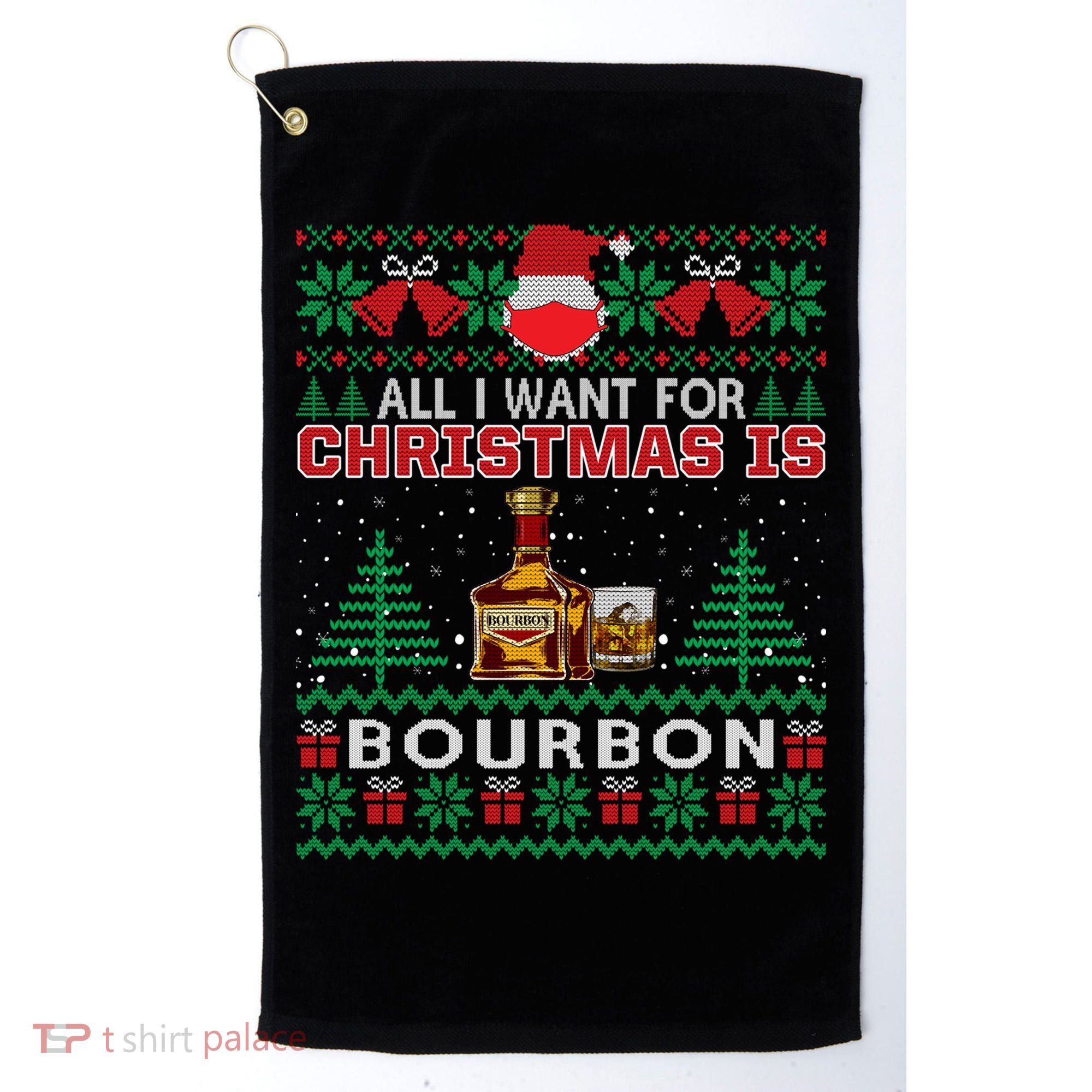 All I Want For Christmas Is Bourbon Funny Ugly Sweater Gift Great Gift Golf Towel