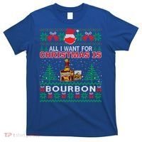 All I Want For Christmas Is Bourbon Funny Ugly Sweater Gift Great Gift T-Shirt thumb 0