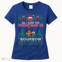 All I Want For Christmas Is Bourbon Funny Ugly Sweater Gift Great Gift Women's T-Shirt thumb 0