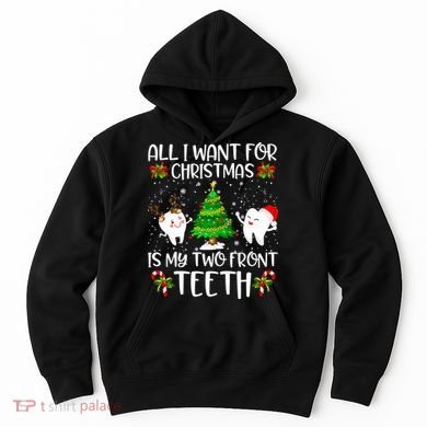 All I Want For Christmas Is My Two Front Teeth Hoodie