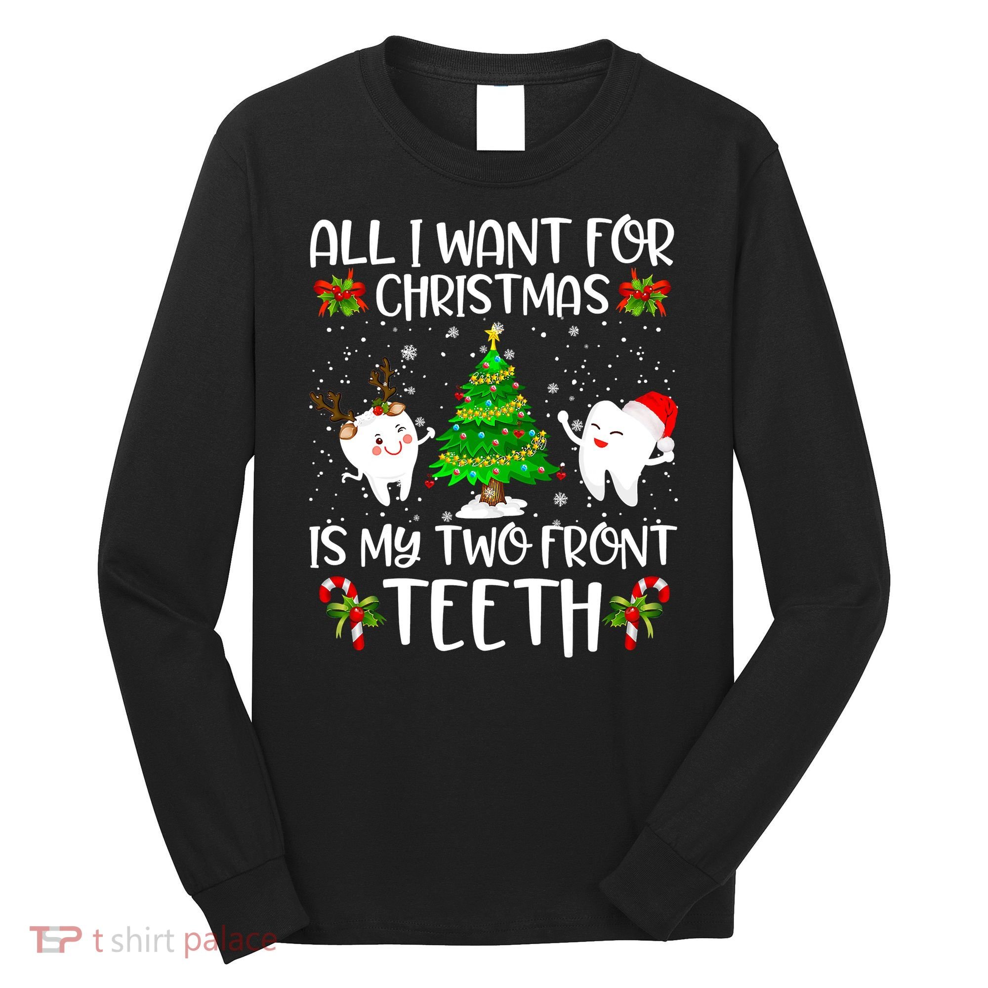 All I Want For Christmas Is My Two Front Teeth Long Sleeve Shirt