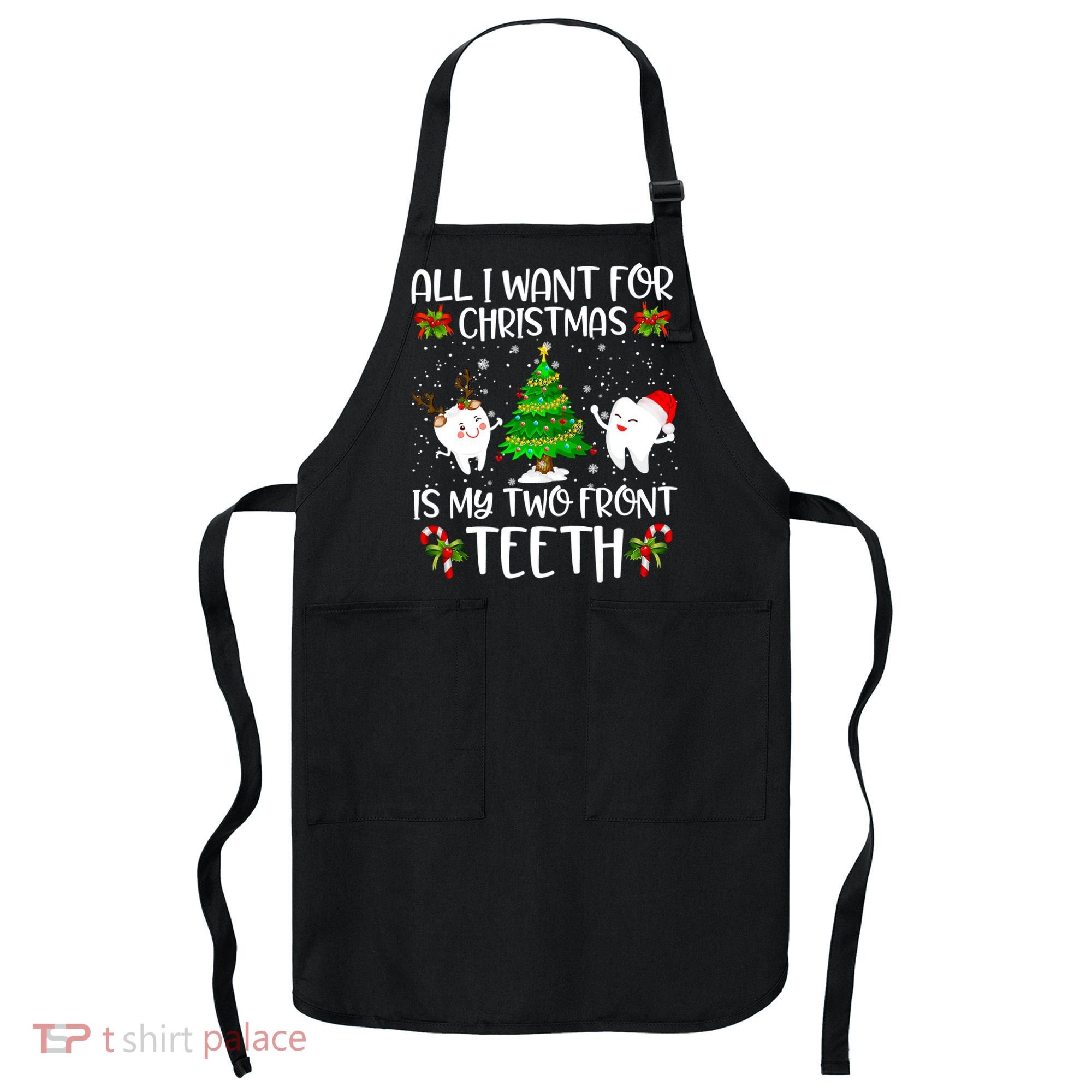 All I Want For Christmas Is My Two Front Teeth Apron