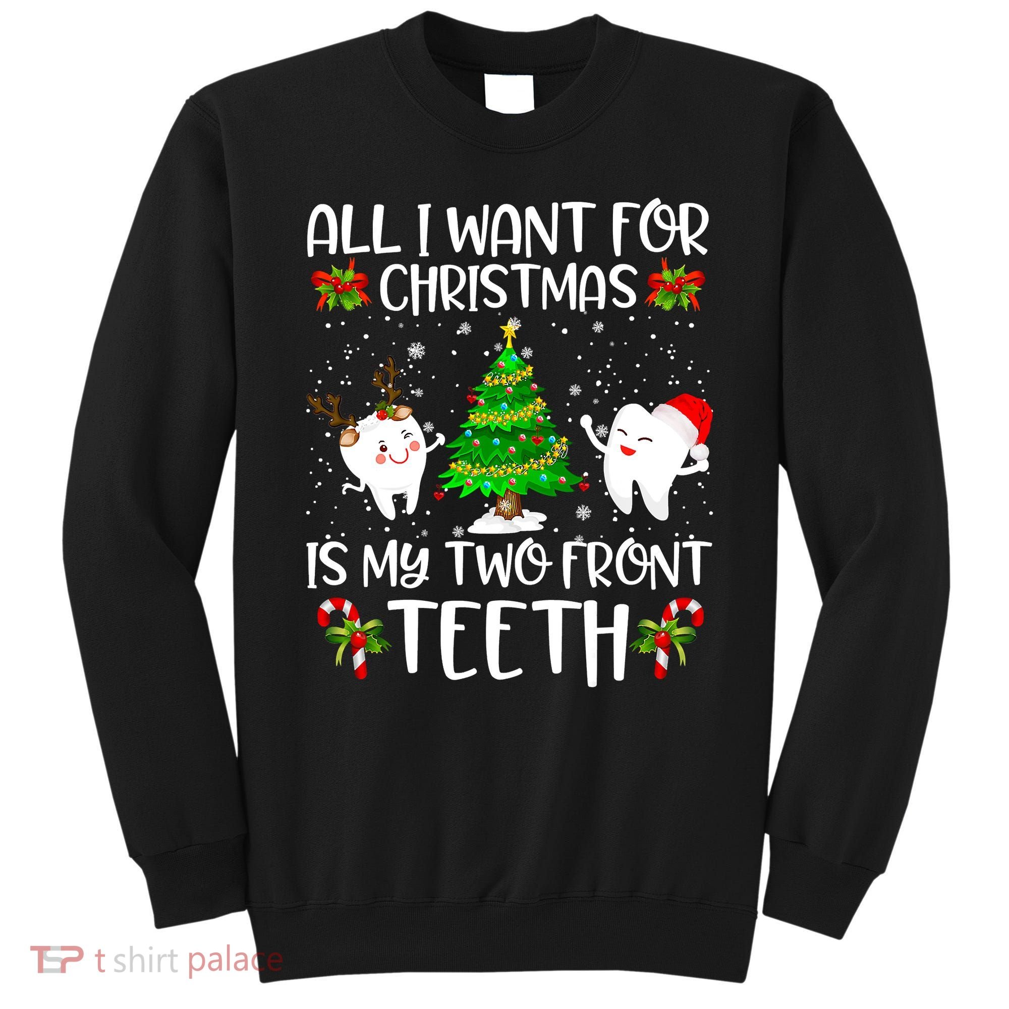 All I Want For Christmas Is My Two Front Teeth Sweatshirt