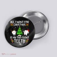 All I Want For Christmas Is My Two Front Teeth Button thumb 0