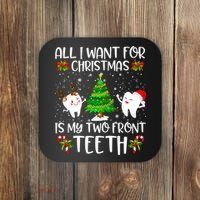 All I Want For Christmas Is My Two Front Teeth Coaster thumb 0