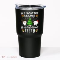 All I Want For Christmas Is My Two Front Teeth Tumbler thumb 0