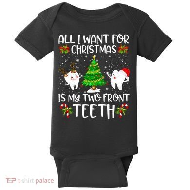 All I Want For Christmas Is My Two Front Teeth Baby Bodysuit