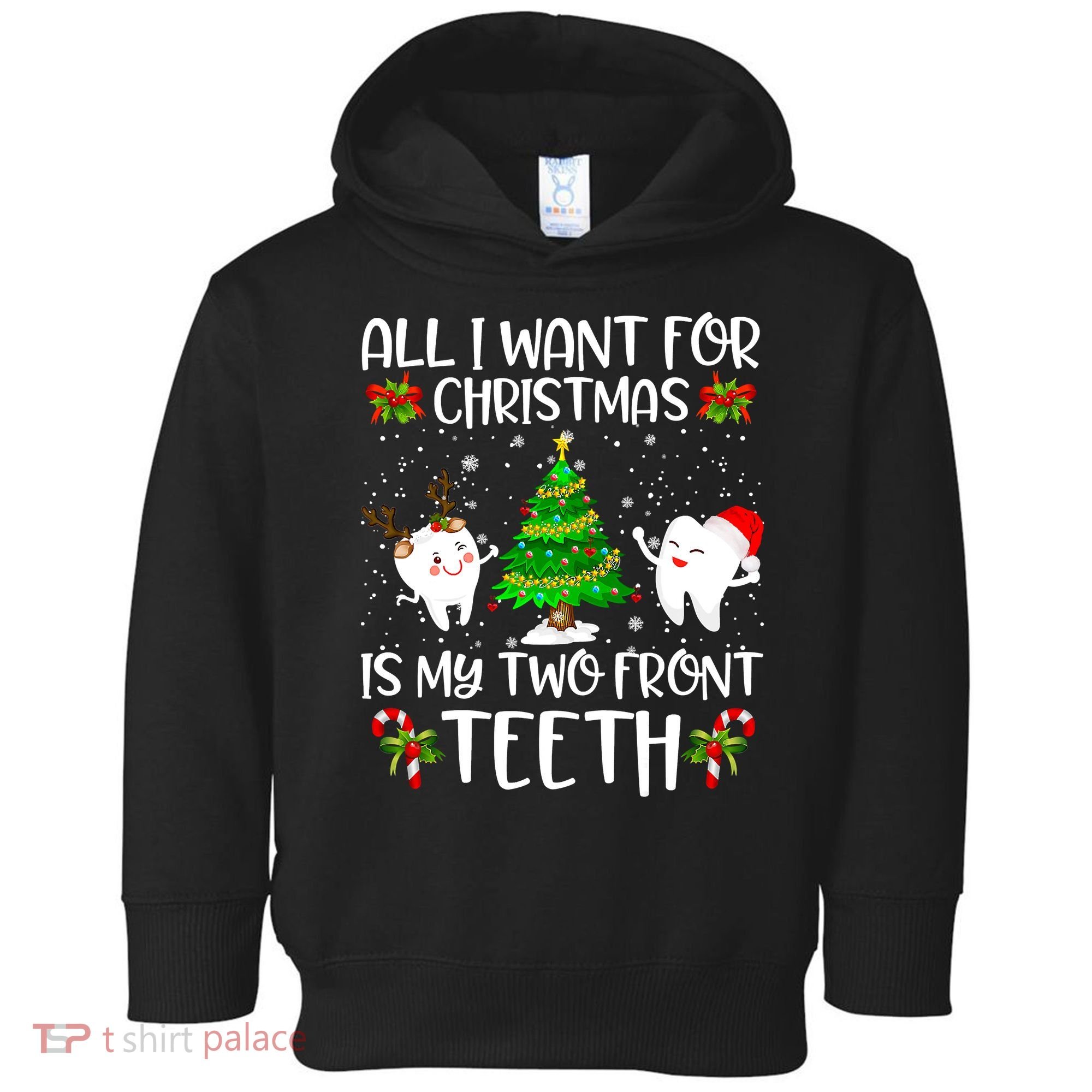 All I Want For Christmas Is My Two Front Teeth Toddler Hoodie