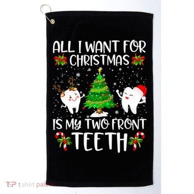All I Want For Christmas Is My Two Front Teeth Golf Towel