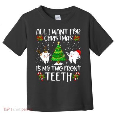 All I Want For Christmas Is My Two Front Teeth Toddler T-Shirt