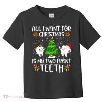 All I Want For Christmas Is My Two Front Teeth Toddler T-Shirt thumb 0