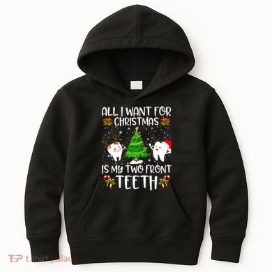 All I Want For Christmas Is My Two Front Teeth Kids Hoodie