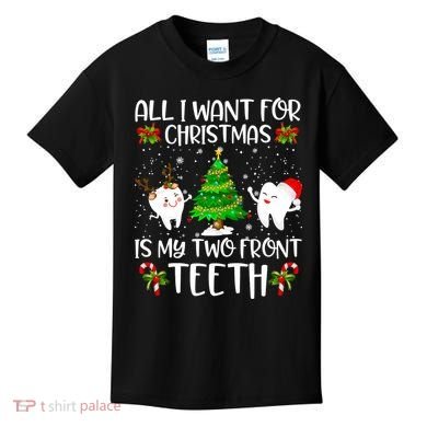 All I Want For Christmas Is My Two Front Teeth Kids T-Shirt