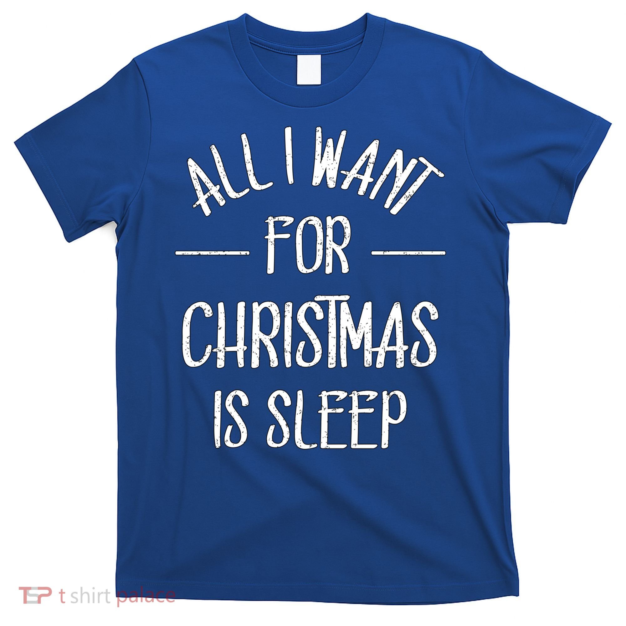 All I Want For Christmas Is Sleep Funny Tired Christmas Cool Gift T-Shirt