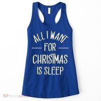 All I Want For Christmas Is Sleep Funny Tired Christmas Cool Gift Women's Tank Top thumb 0