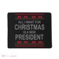 All I Want For Christmas Is A New President Ugly Christmas Mousepad thumb 0
