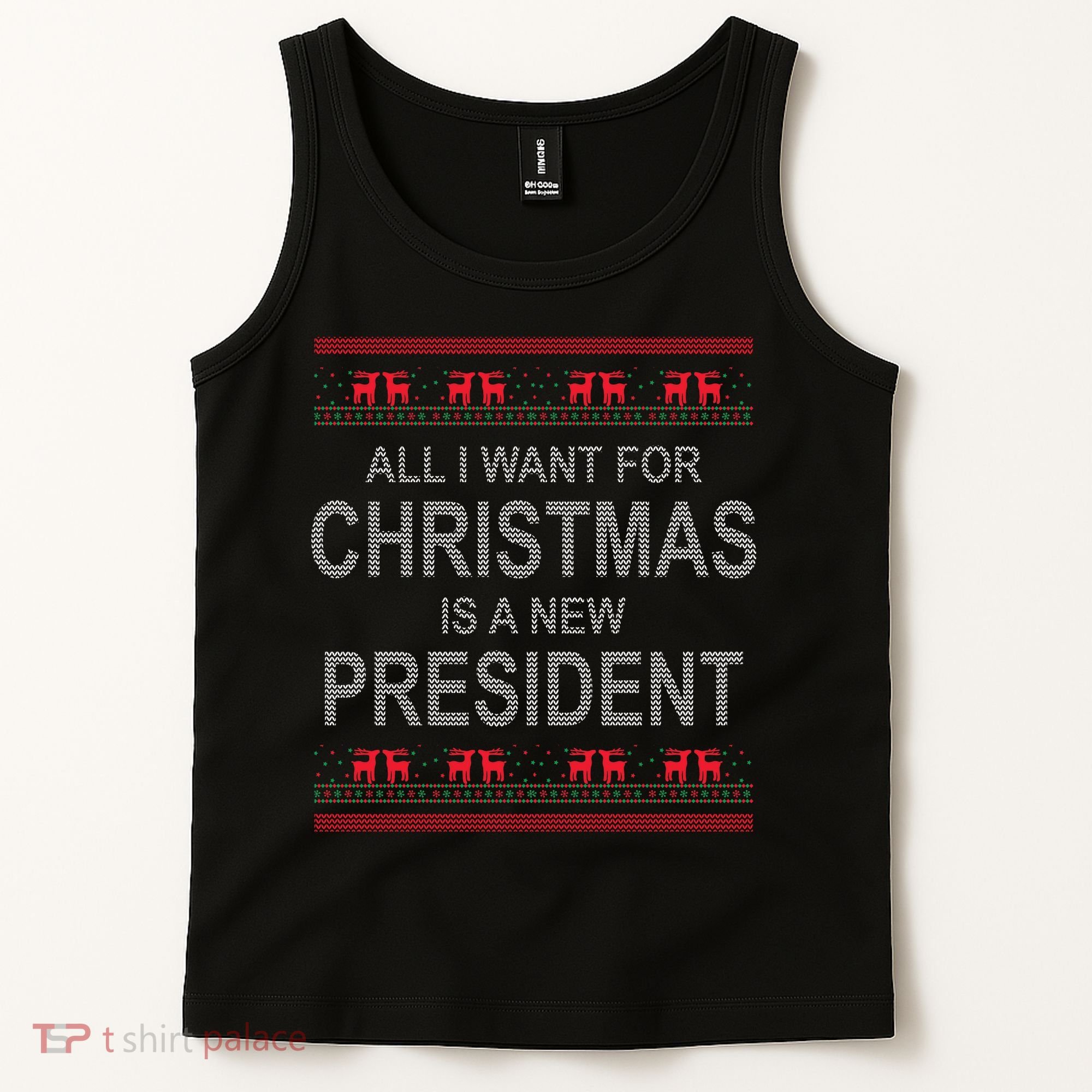 All I Want For Christmas Is A New President Ugly Christmas Tank Top