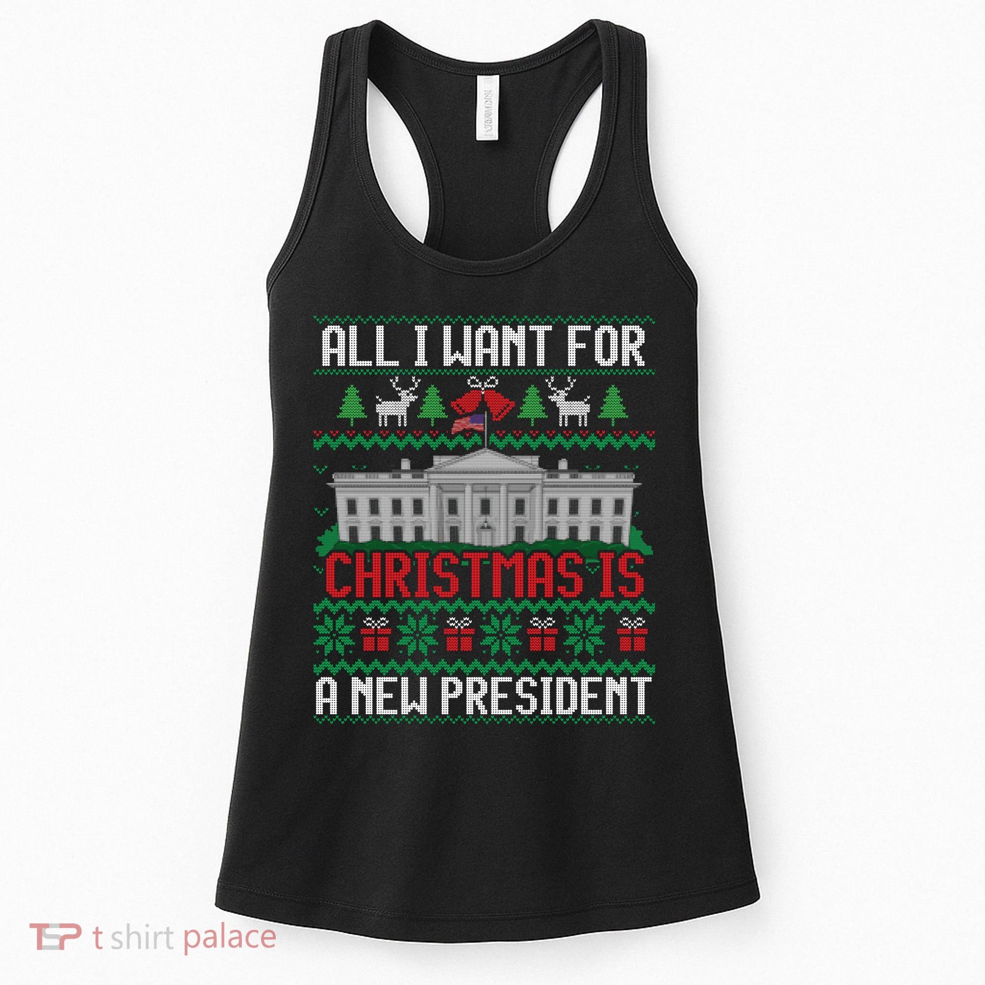 All I Want For Christmas Is A New President Ugly Sweater Women's Tank Top