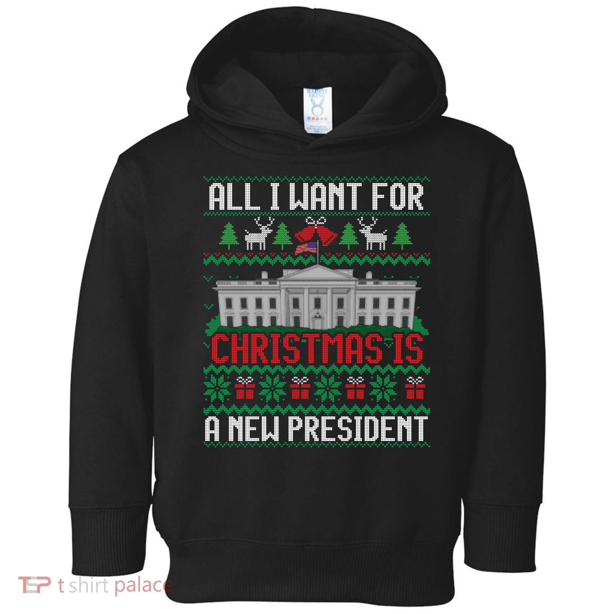 All I Want For Christmas Is A New President Ugly Sweater Toddler Hoodie
