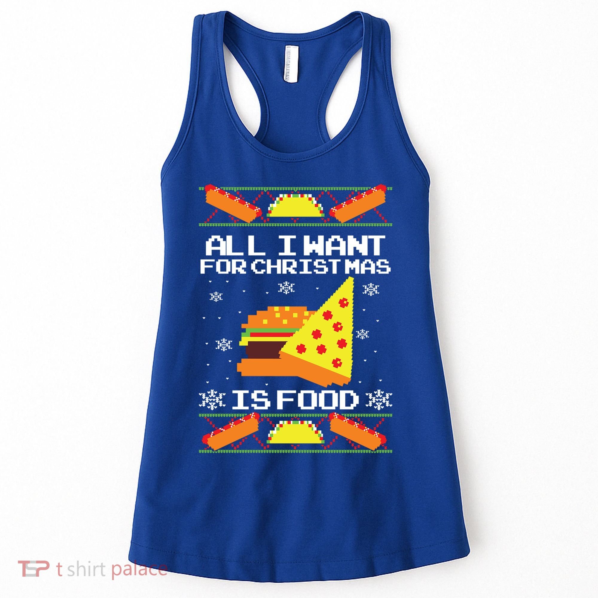 All I Want For Christmas Is Food Ugly Christmas Sweater Gift Women's Tank Top