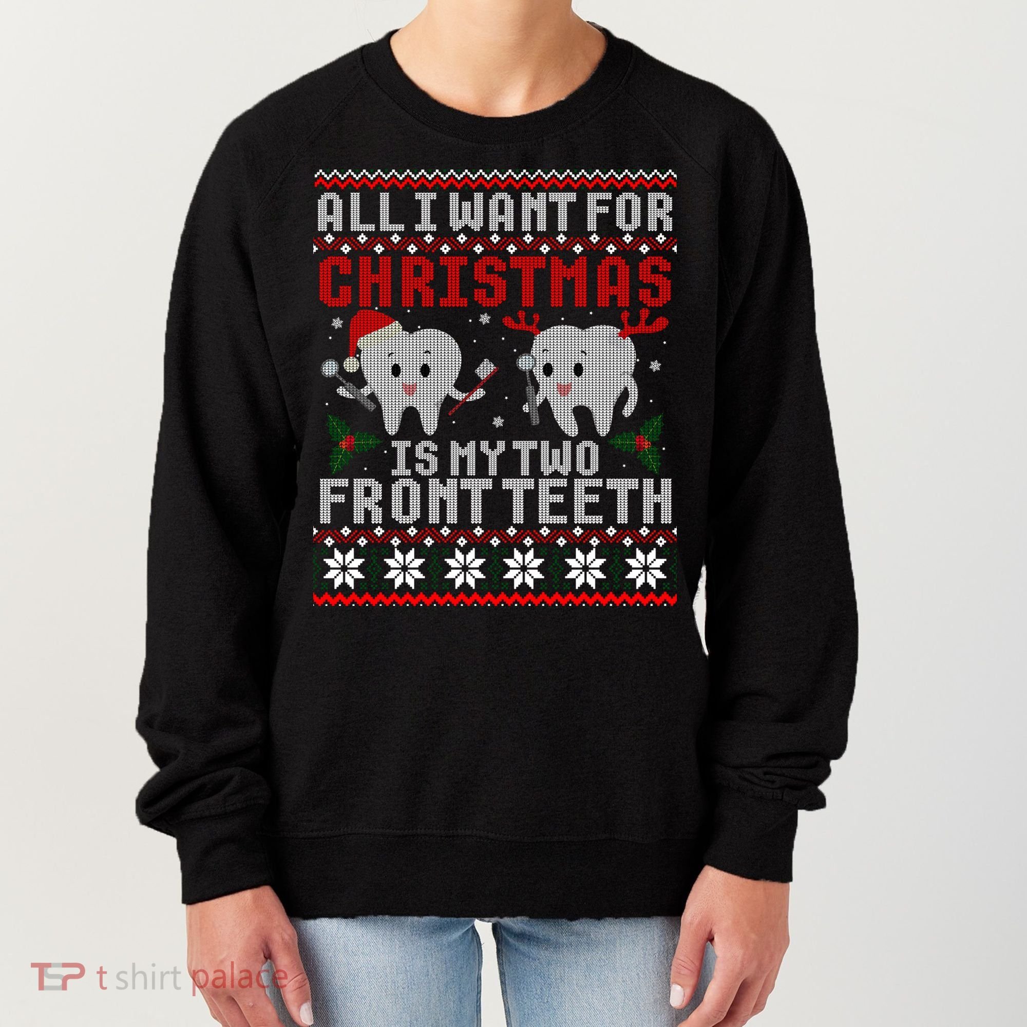 All I Want For Christmas Is My Two Front Teeth Ugly Sweater Cute Gift Women's Sweatshirt
