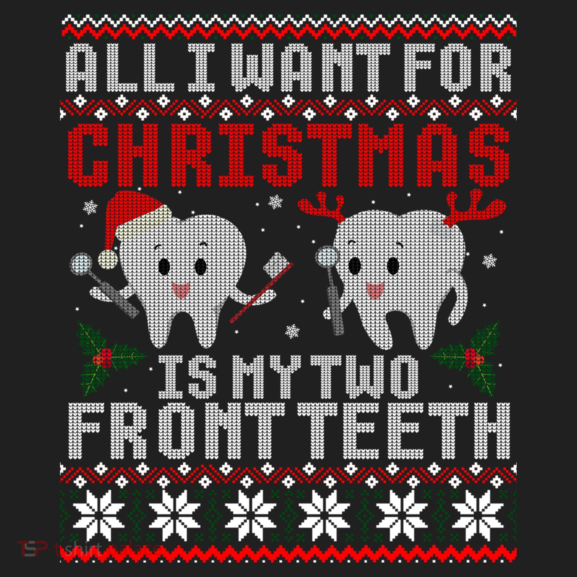All I Want For Christmas Is My Two Front Teeth Ugly Sweater Cute Gift Women's Sweatshirt