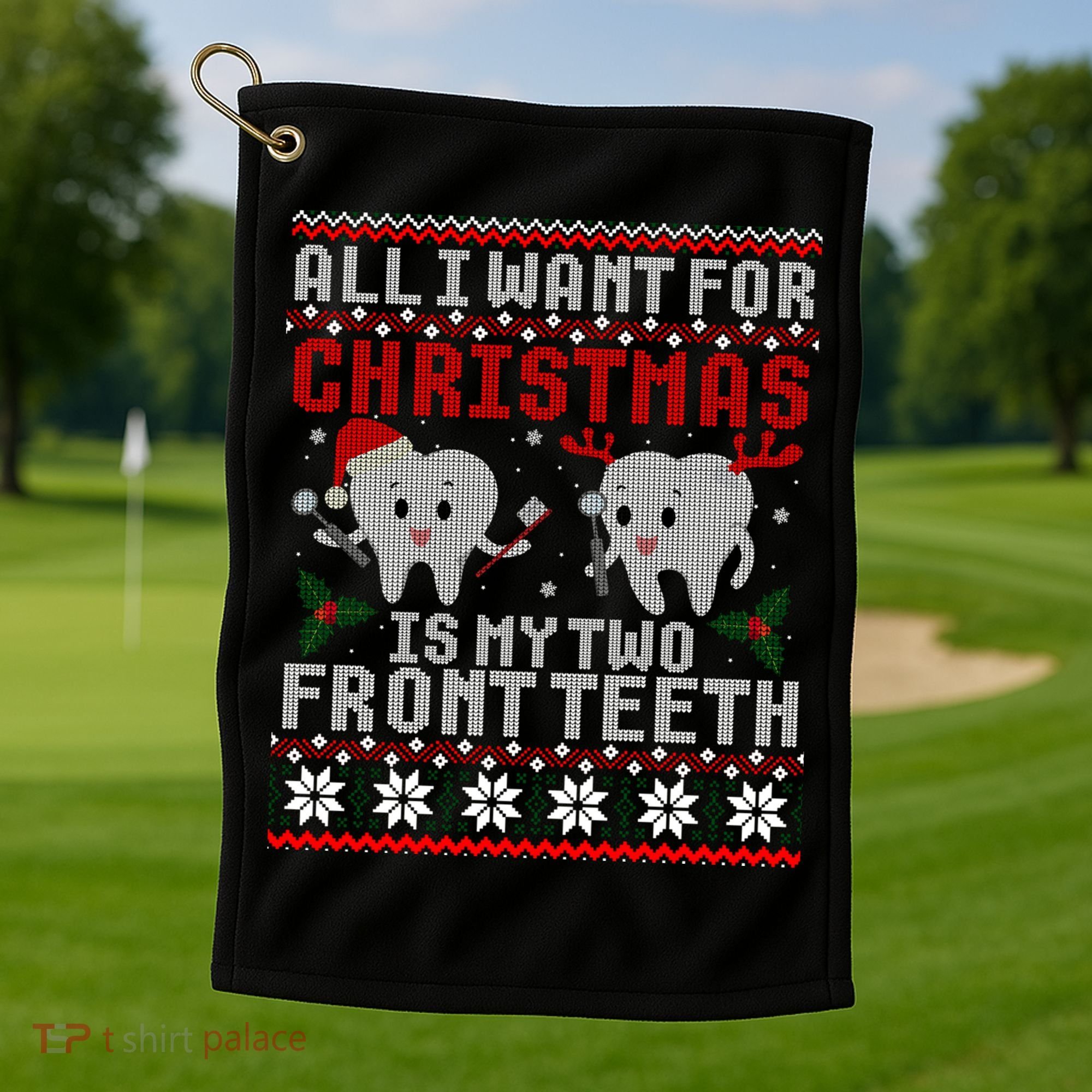 All I Want For Christmas Is My Two Front Teeth Ugly Sweater Cute Gift Golf Towel
