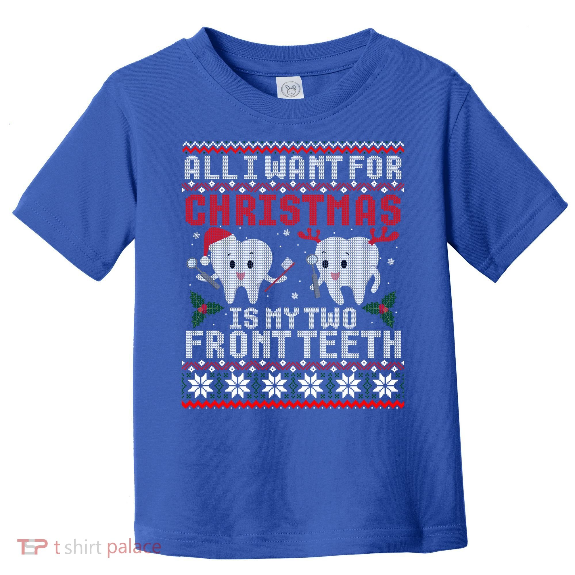 All I Want For Christmas Is My Two Front Teeth Ugly Sweater Cute Gift Toddler T-Shirt