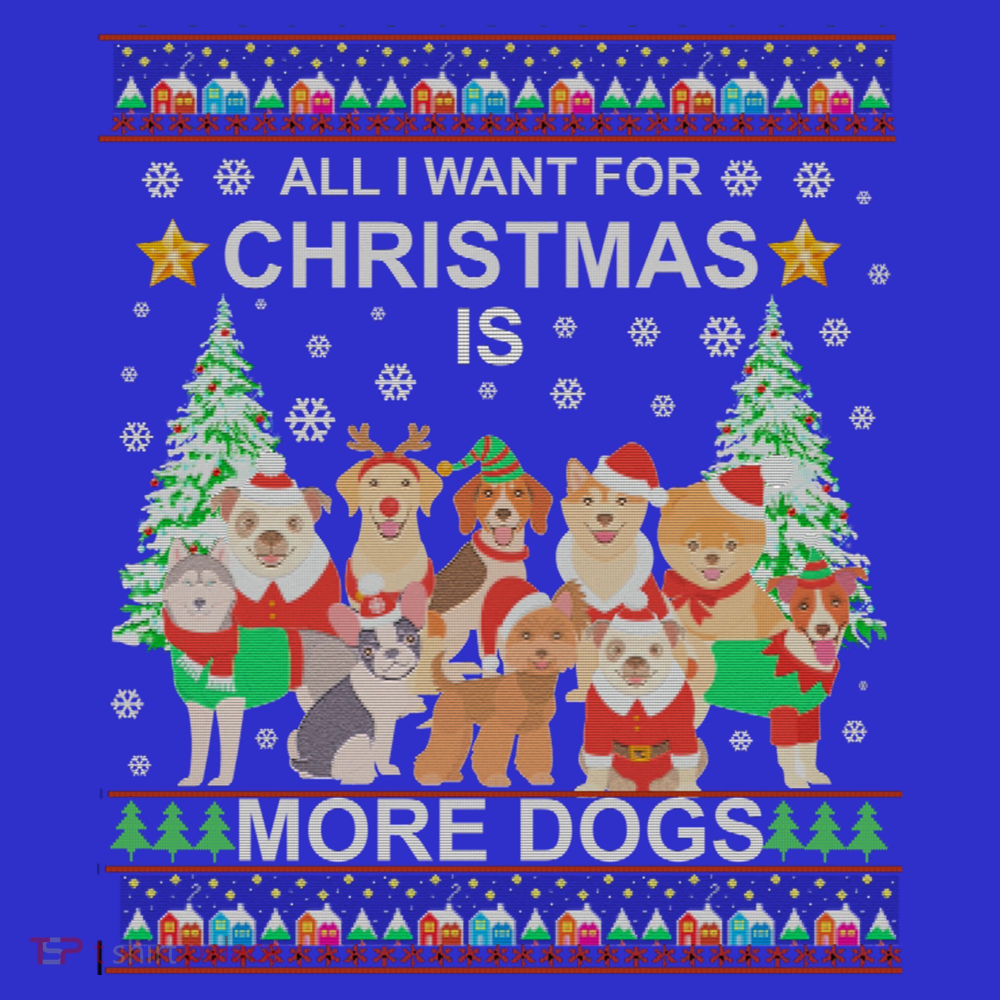All I Want For Christmas Is More Dogs Ugly Christmas Funny Gift Mousepad