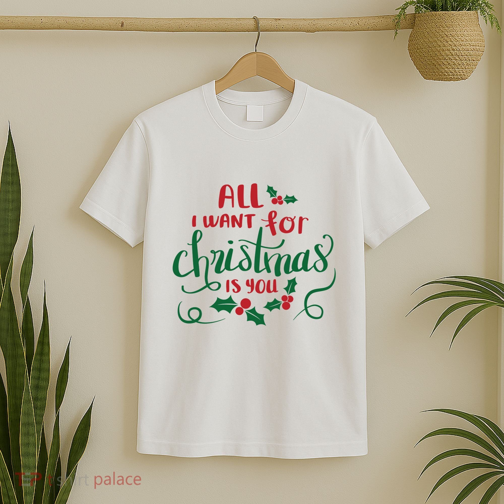 All I Want For Christmas Is You T-Shirt