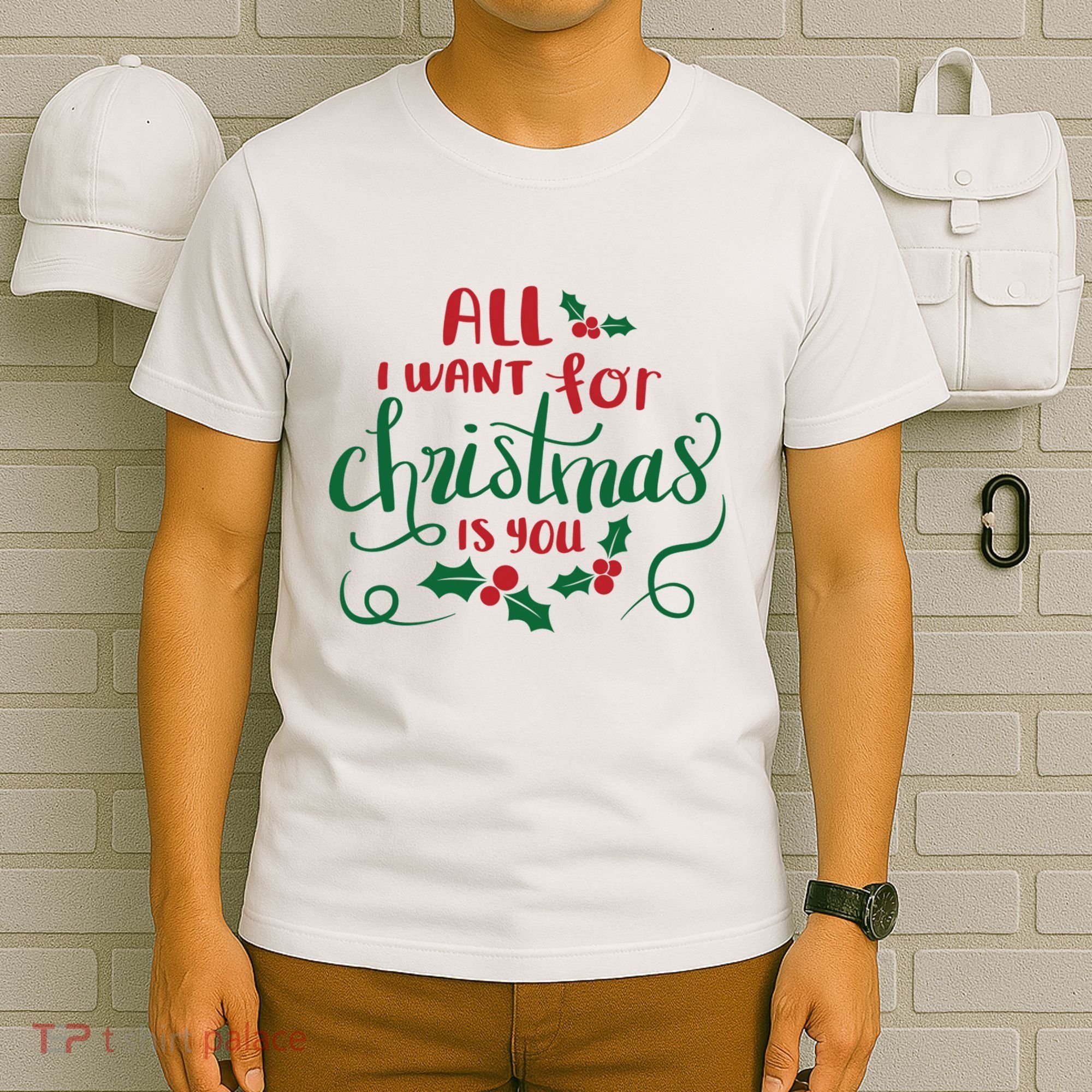 All I Want For Christmas Is You T-Shirt