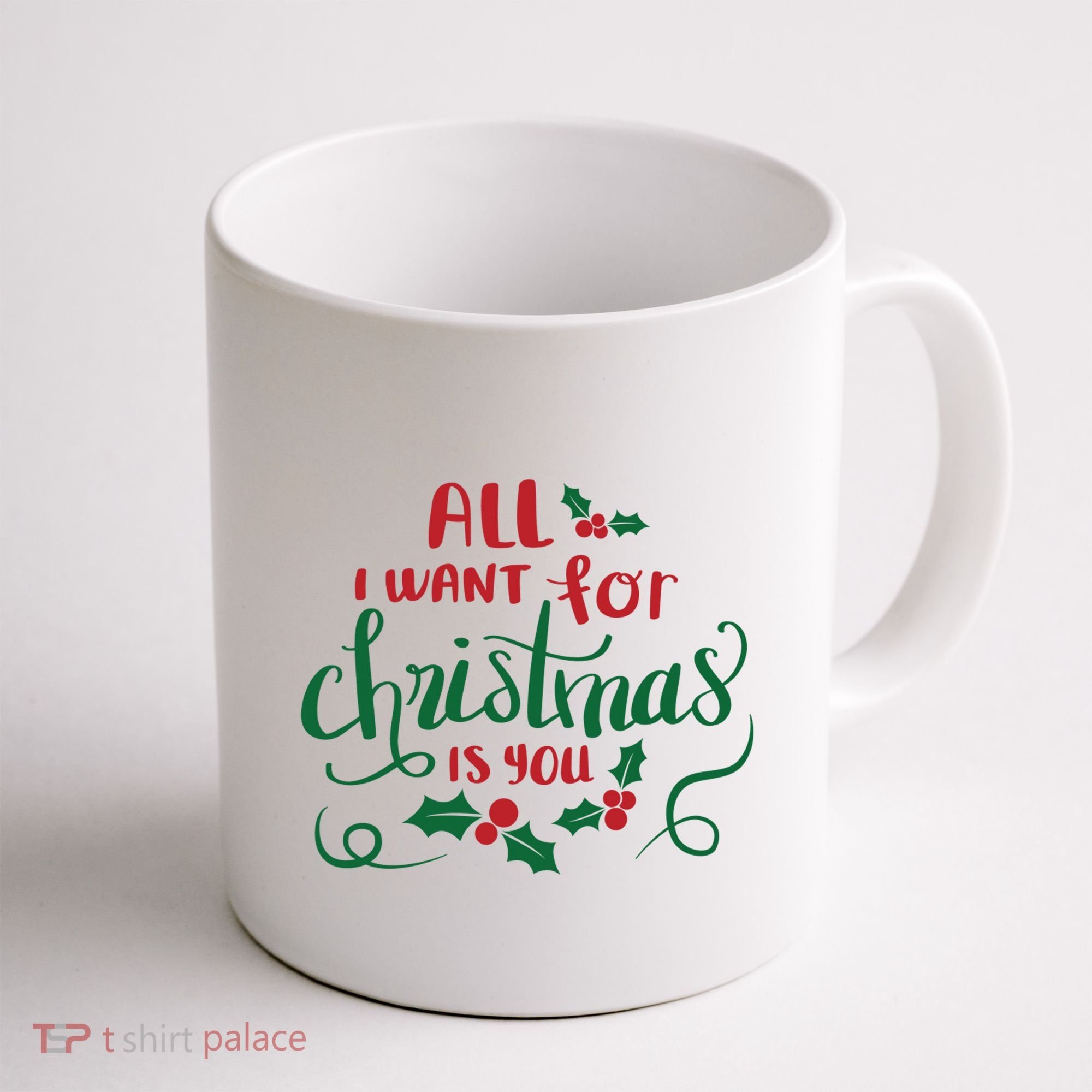 All I Want For Christmas Is You Coffee Mug