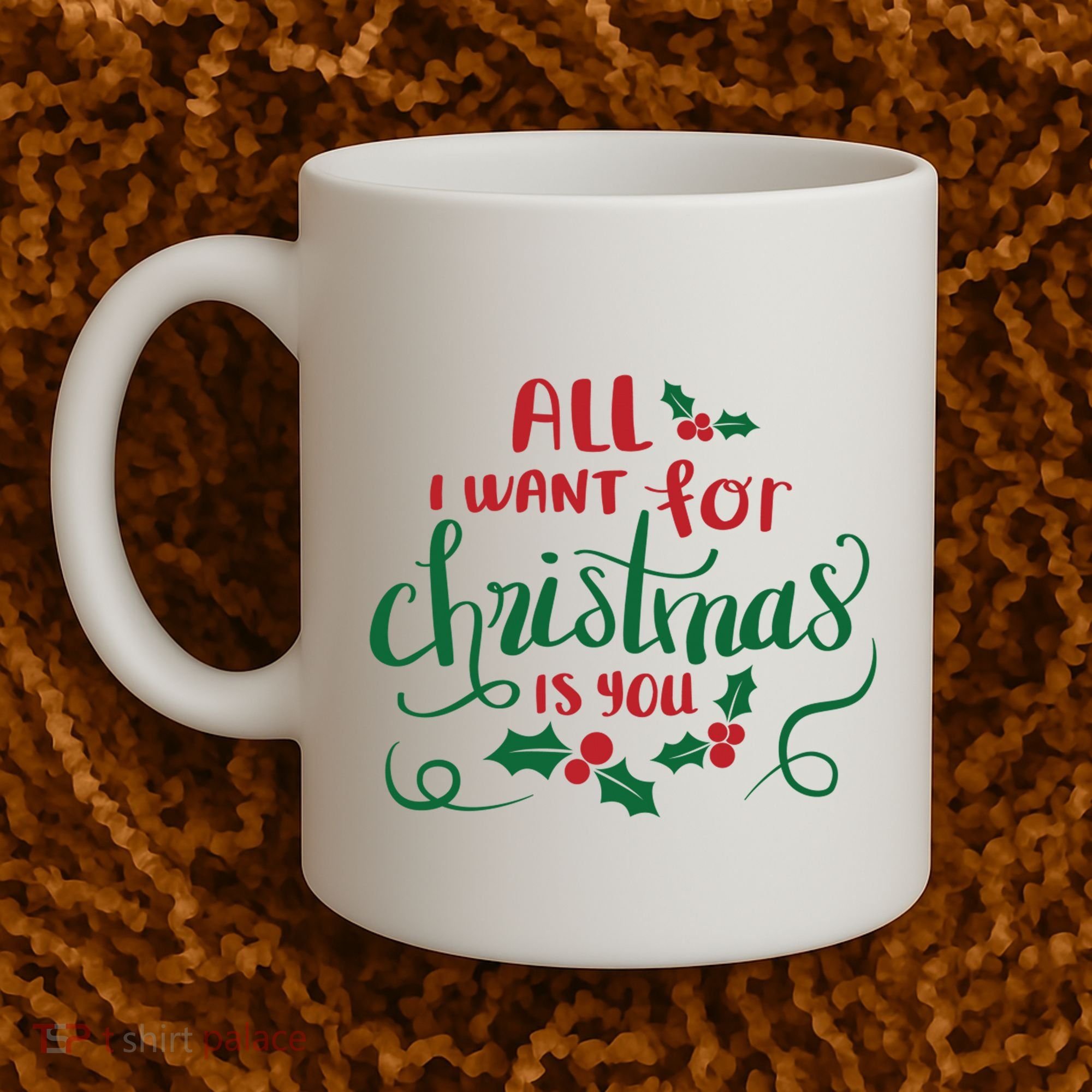 All I Want For Christmas Is You Coffee Mug