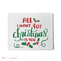 All I Want For Christmas Is You Mousepad thumb 0